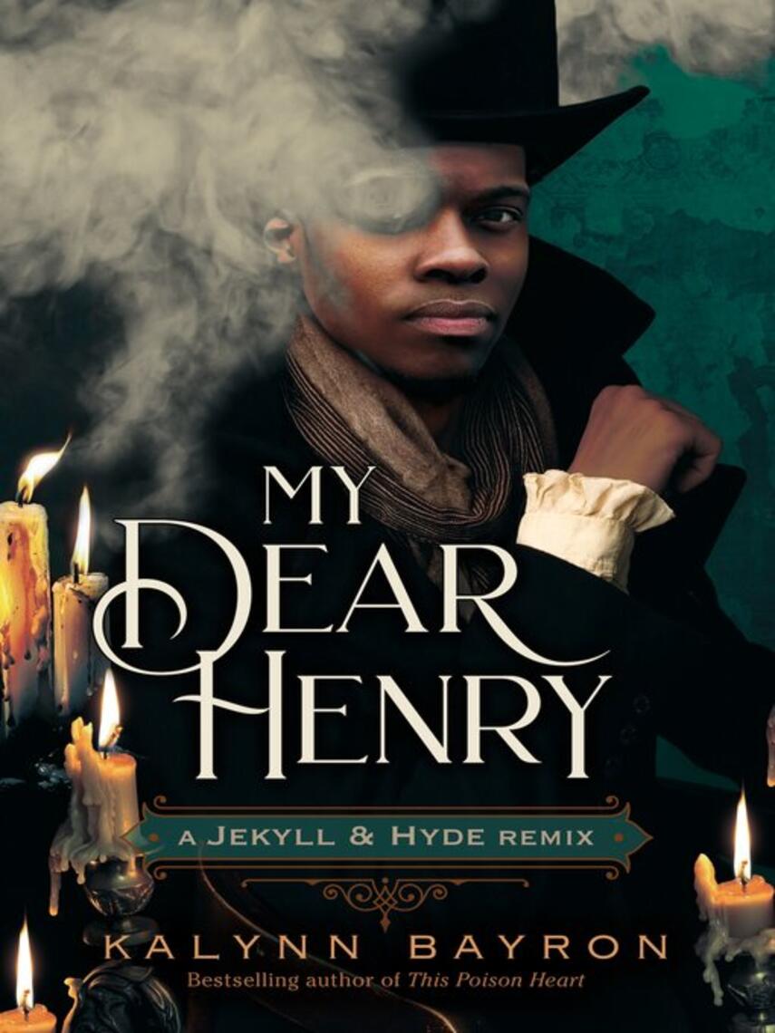 Kalynn Bayron: My Dear Henry : A Jekyll & Hyde Remix