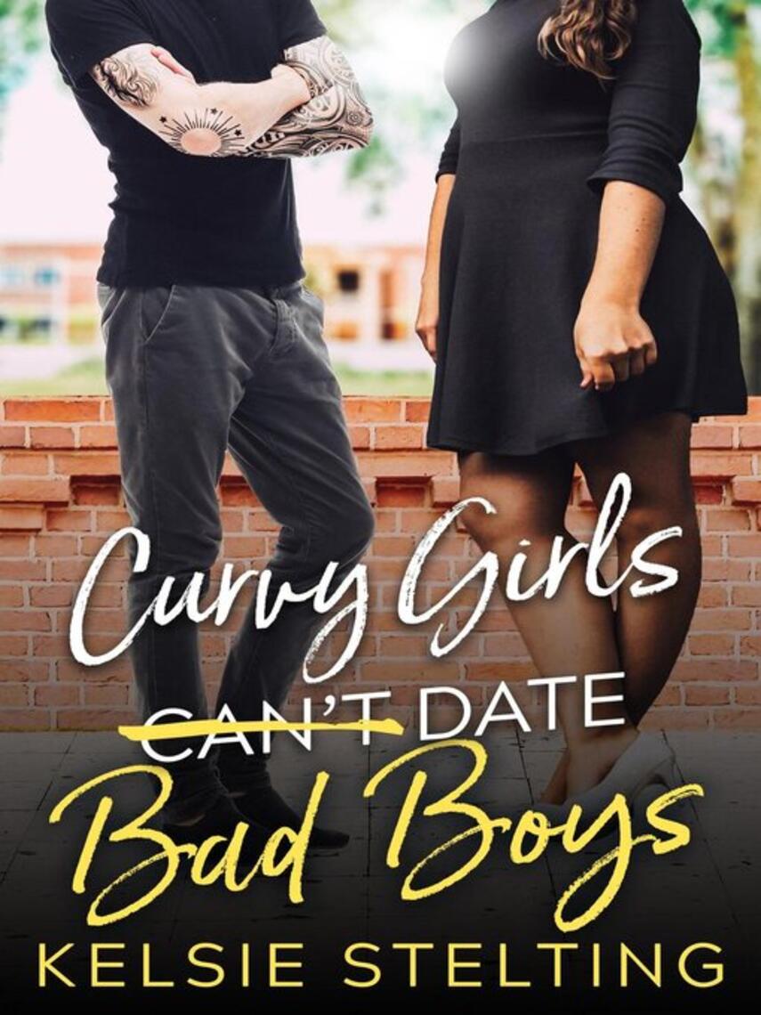 Kelsie Stelting: Curvy Girls Can't Date Bad Boys