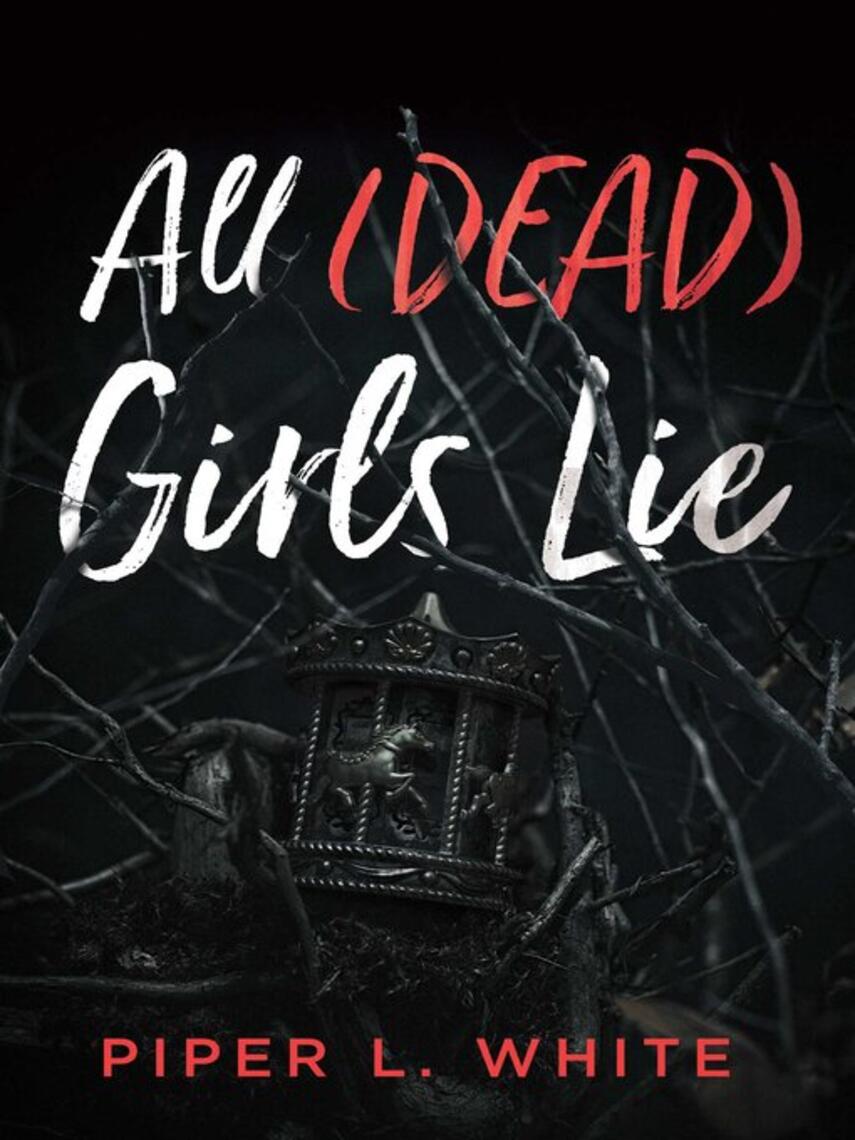 Piper L. White: All (Dead) Girls Lie