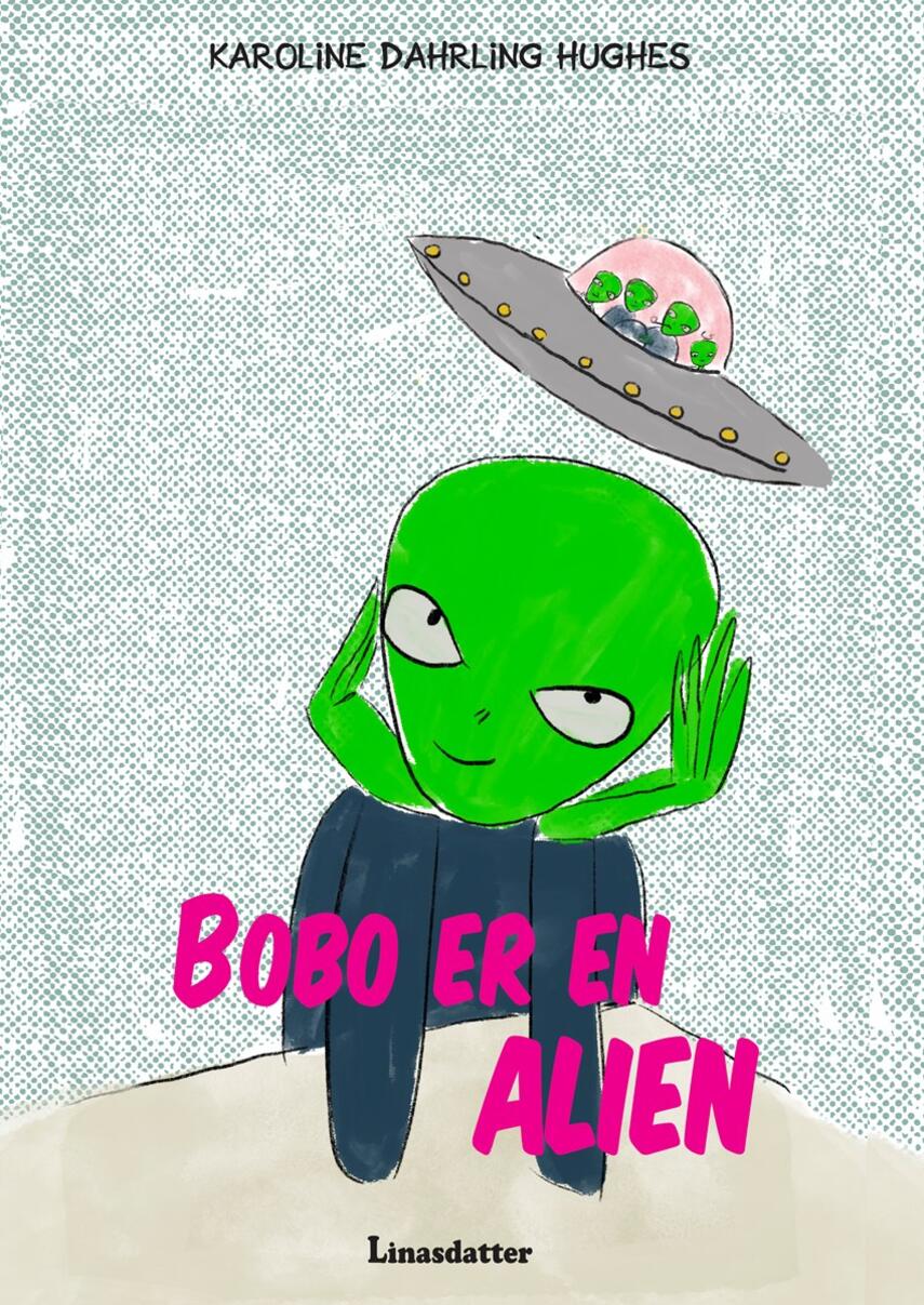 Karoline Dahrling Hughes: Bobo er en alien