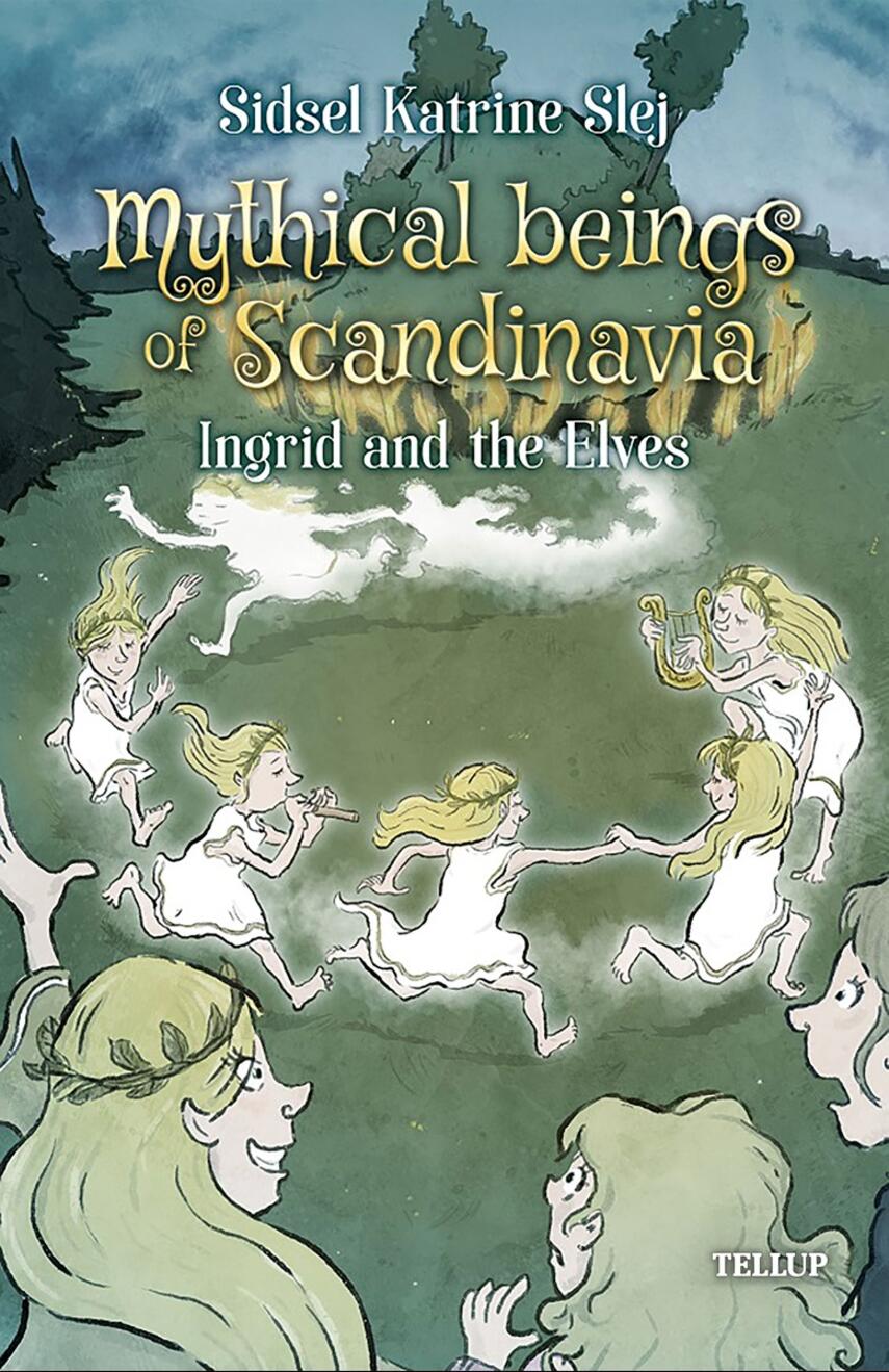 : Mythical Beings of Scandinavia #5: Ingrid and the Elves