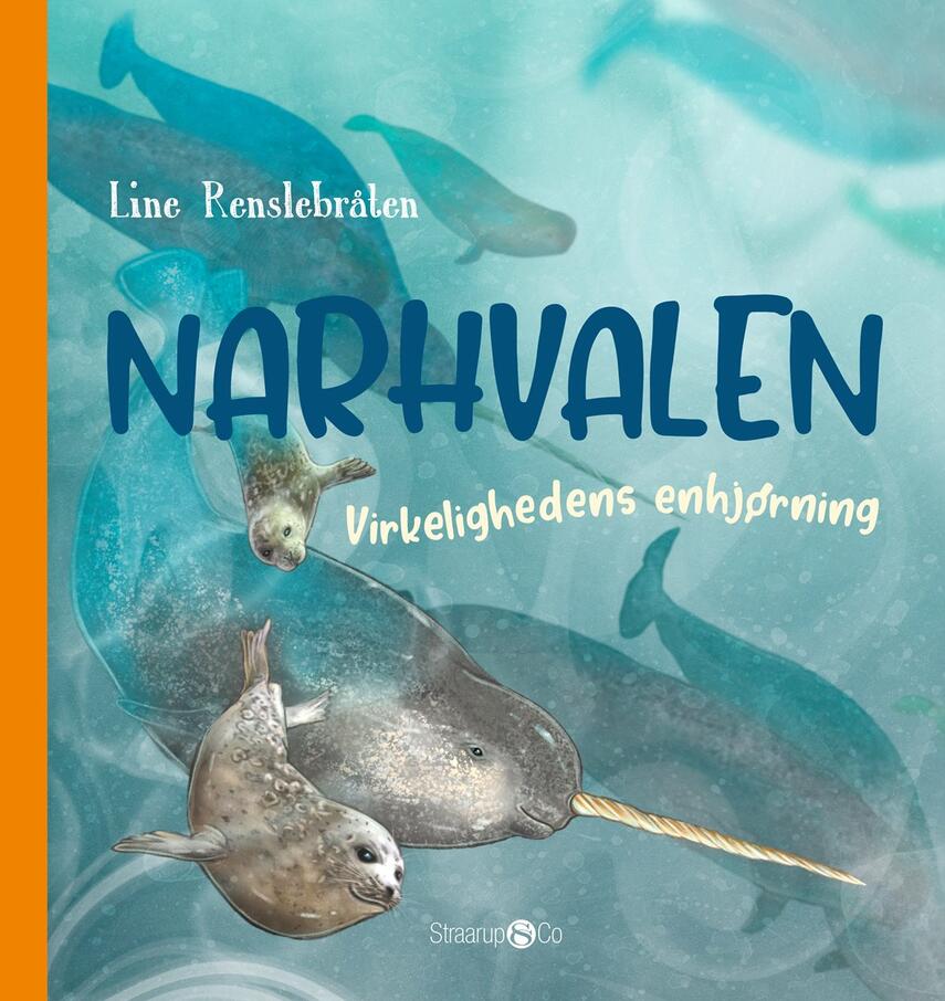Line Renslebråten: Narhvalen : virkelighedens enhjørning