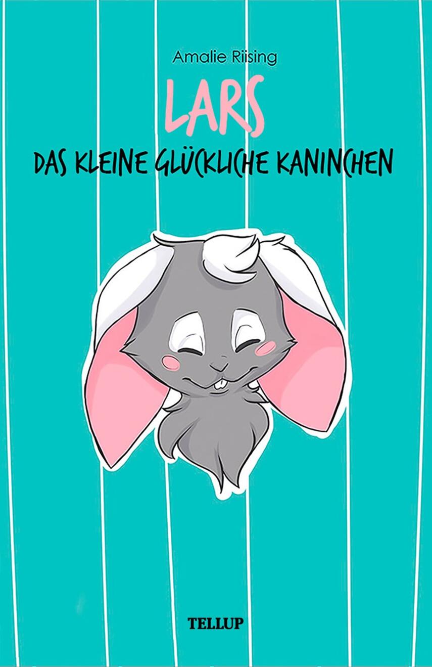 : Lars, das kleine glückliche Kaninchen