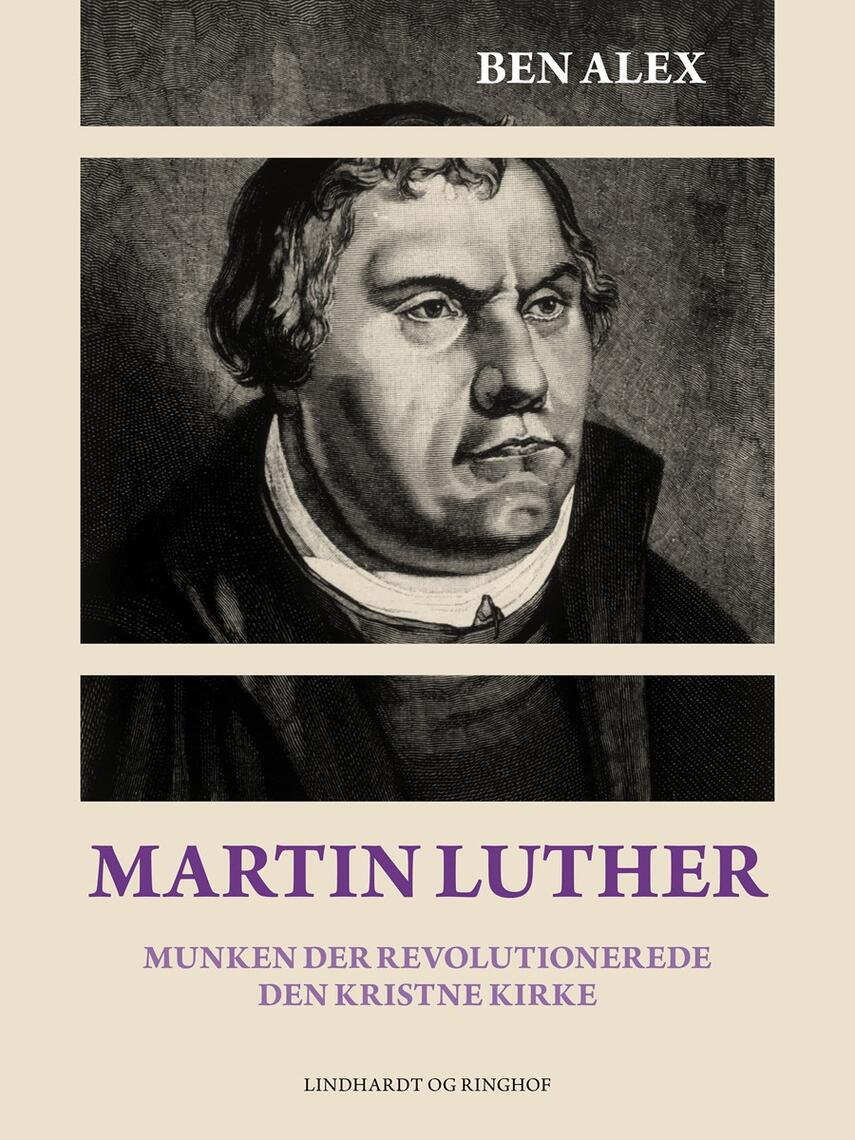 : Martin Luther : munken der revolutionerede den kristne kirke : 1483-1546