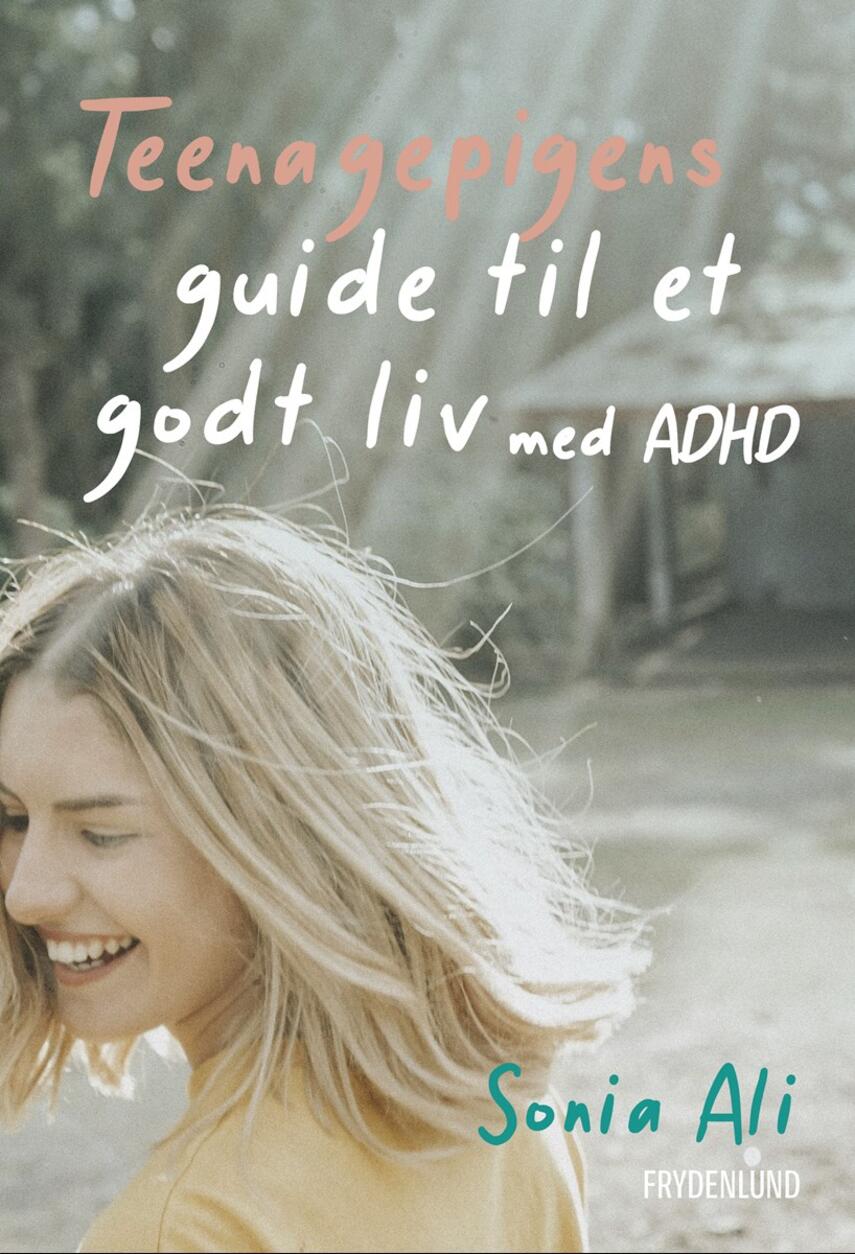 Sonia Ali: Teenagepigens guide til et godt liv med ADHD
