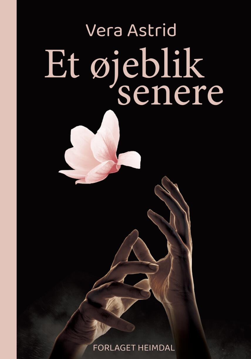 Vera Astrid: Et øjeblik senere