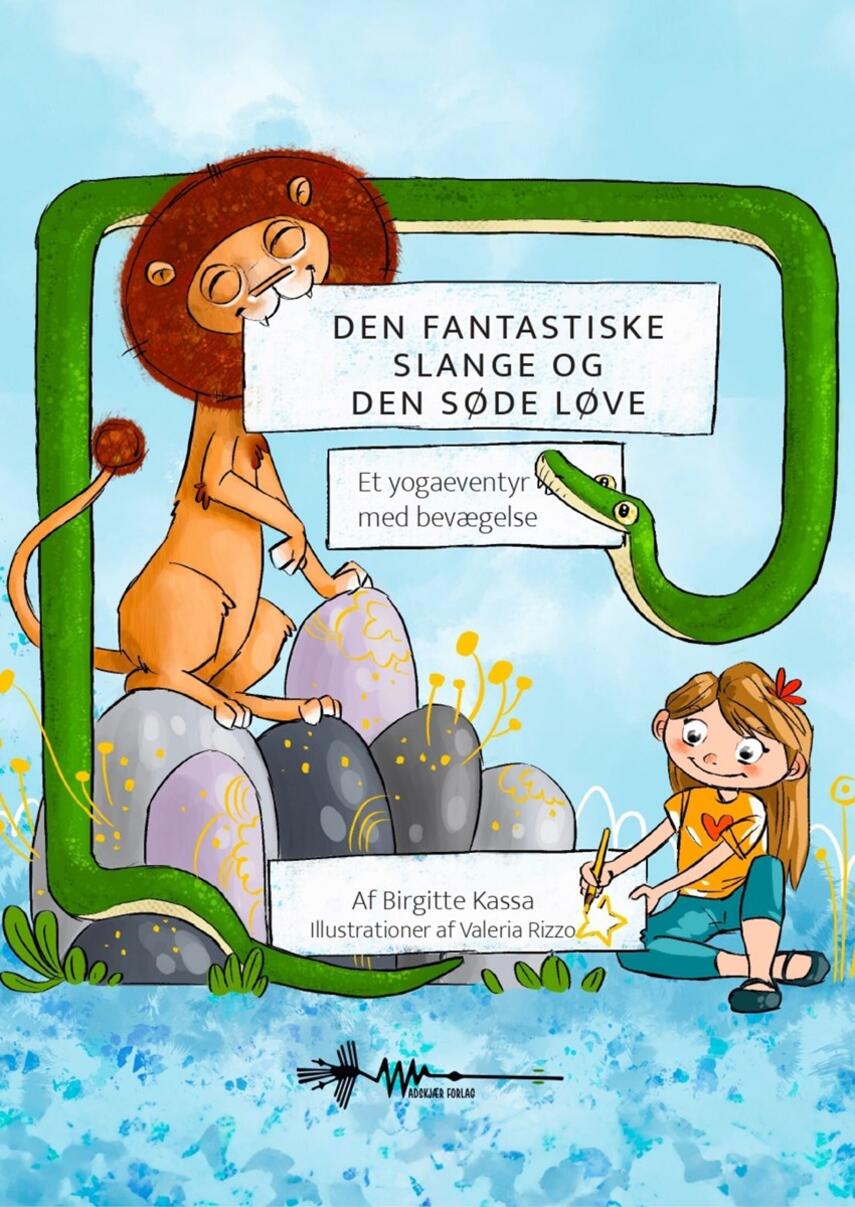 Birgitte Kassa Bjerge: Den fantastiske slange og den søde løve : et yogaeventyr med bevægelse