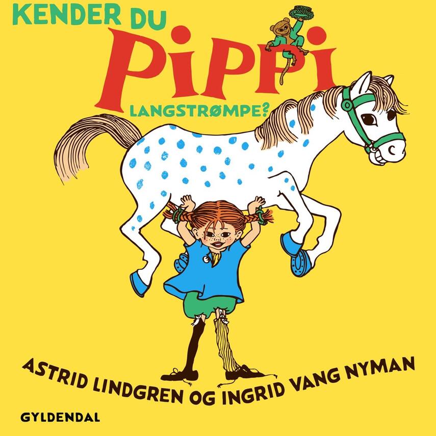 Astrid Lindgren: Kender du Pippi Langstrømpe? (Ved Kina Bodenhoff)