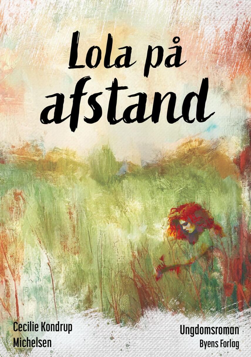 Cecilie Kondrup Michelsen: Lola på afstand : ungdomsroman