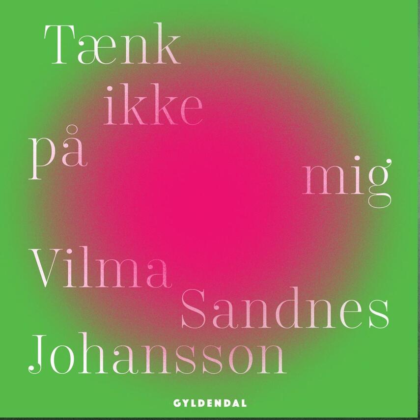 Vilma Sandnes Johansson: Tænk ikke på mig