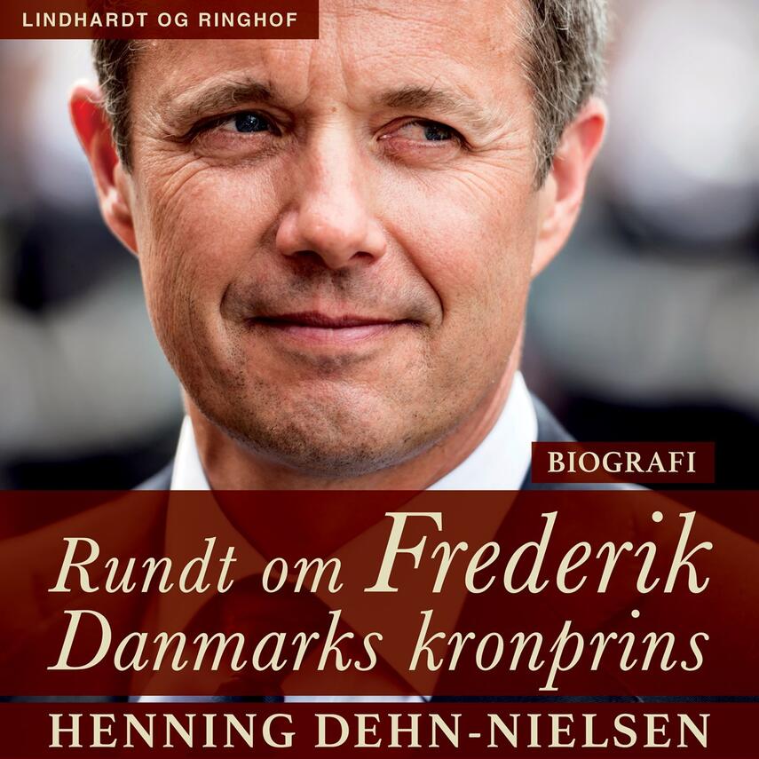 Henning Dehn-Nielsen: Rundt om Frederik : Danmarks kronprins