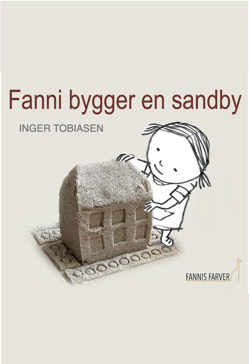 Inger Tobiasen: Fanni bygger en sandby