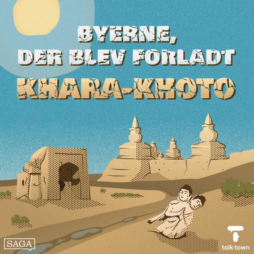 : Khara-Khoto - byen, der blev begravet i sand