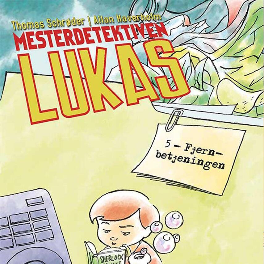 Thomas Schrøder: Mesterdetektiven Lukas. 5, Fjernbetjeningen