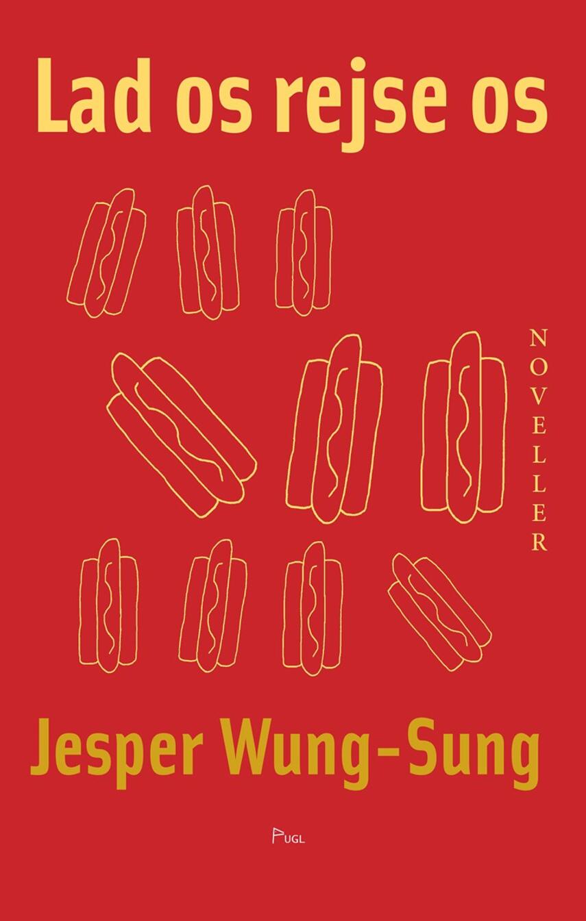 Jesper Wung-Sung: Lad os rejse os : noveller