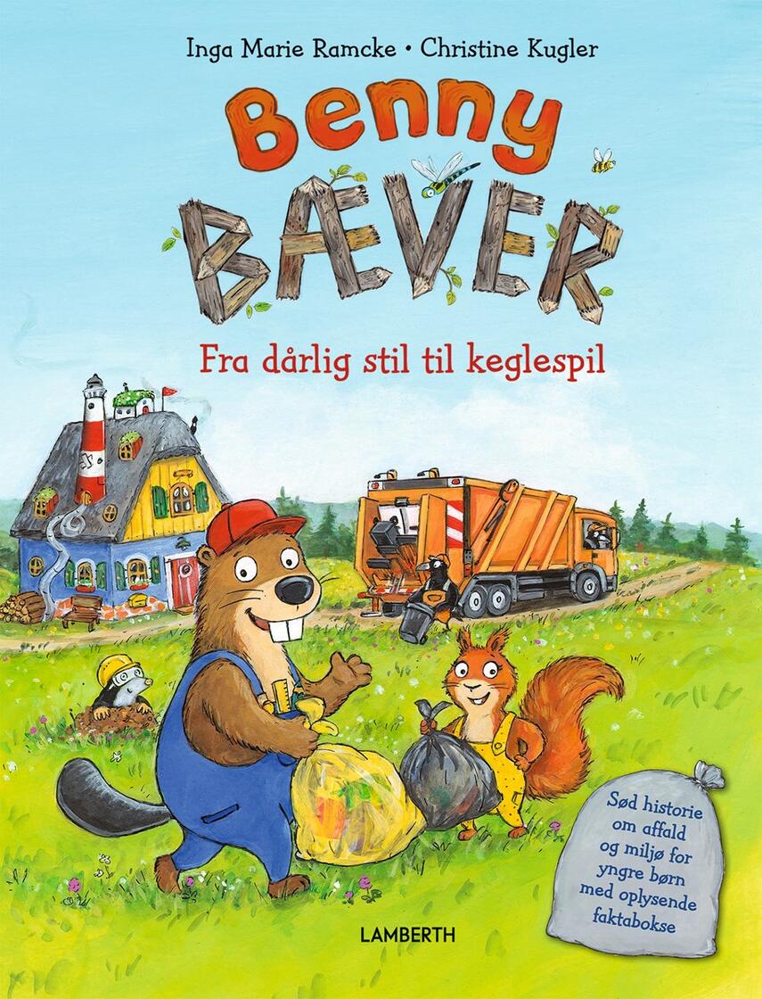 Inga Marie Ramcke, Christine Kugler: Benny Bæver - fra dårlig stil til keglespil : sød historie om affald og miljø for yngre børn med oplysende faktabokse