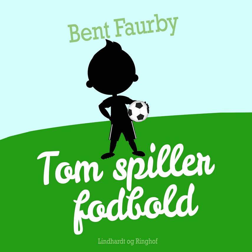 Bent Faurby: Tom spiller fodbold (Ved Lars Junker Thiesgaard)