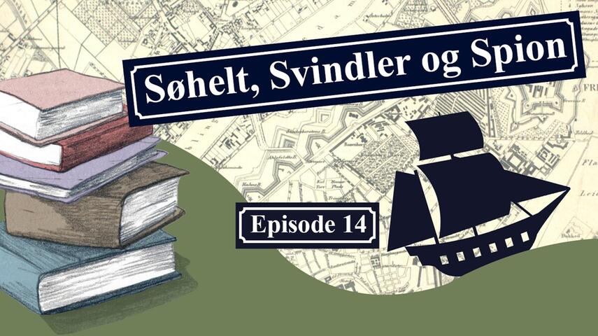 : Søhelt, Svindler & Spion Episode 14 - Spion : Om Jørgen Jürgensen