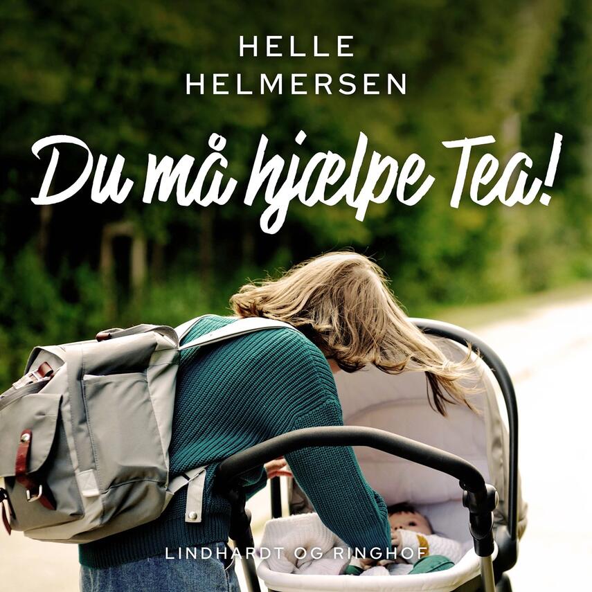 Helle Helmersen: Du må hjælpe Tea!