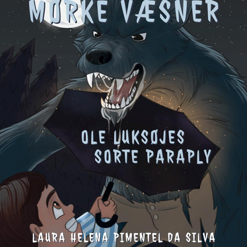 Laura Helena Pimentel da Silva (f. 1994): Mørke væsner - Ole Lukøjes sorte paraply