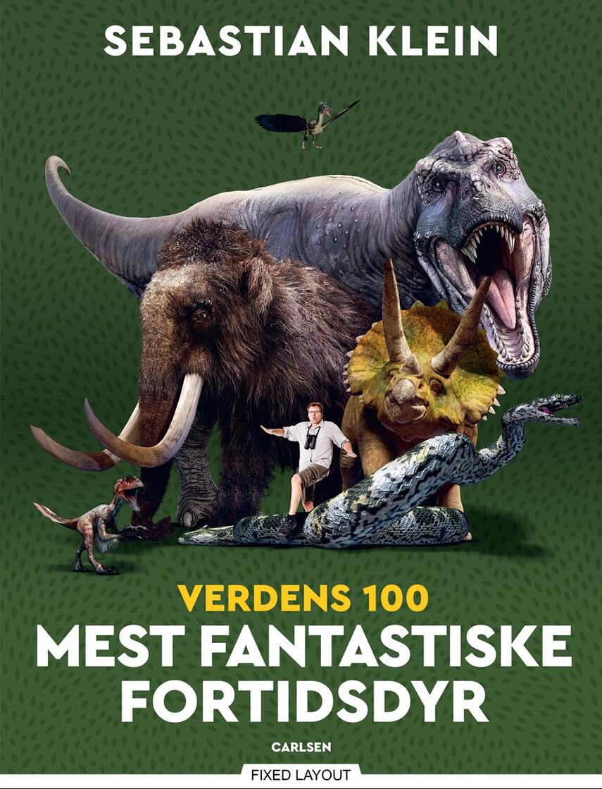 Sebastian Klein: Verdens 100 mest fantastiske fortidsdyr