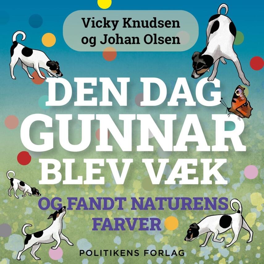 Vicky Knudsen (f. 1986), Johan Olsen (f. 1969): Den dag Gunnar blev væk og fandt naturens farver