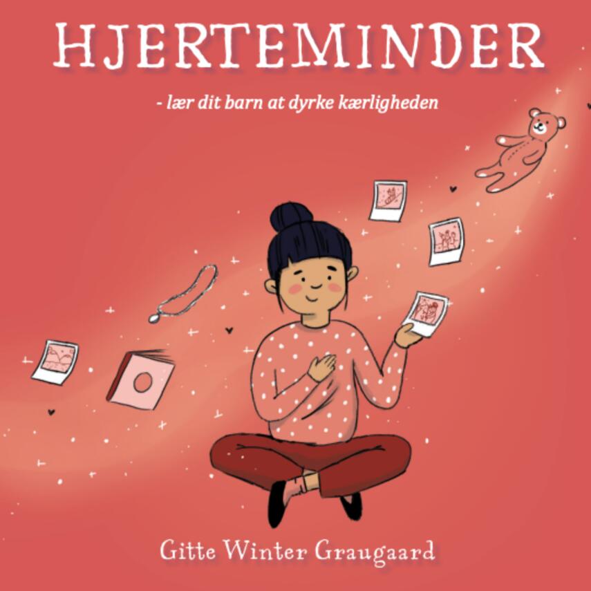 Gitte Winter Graugaard (f. 1977): Hjerteminder : lær dit barn at dyrke kærligheden