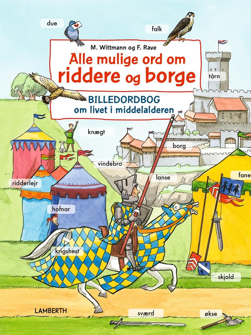 Monika Wittmann, Friederike Rave: Alle mulige ord om riddere og borge : billedordbog om livet i middelalderen