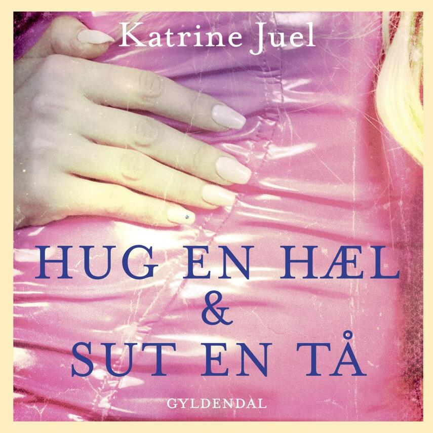 Katrine Juel (f. 1991): Hug en hæl og sut en tå