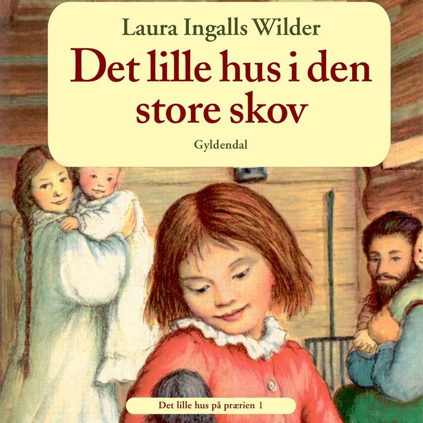 Laura Ingalls Wilder: Det lille hus i den store skov (Ved Susanne Storm)