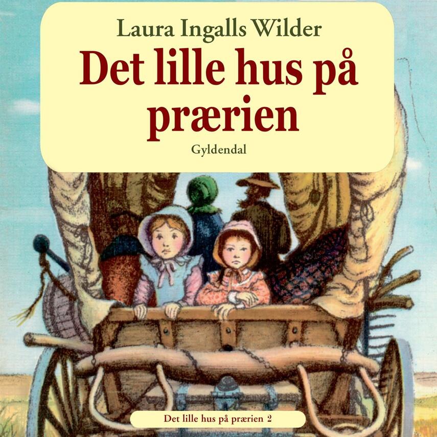 Laura Ingalls Wilder: Det lille hus på prærien (Ved Susanne Storm)