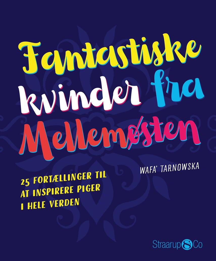 Wafa' Tarnowska: Fantastiske kvinder fra Mellemøsten : 25 fortællinger til at inspirere piger i hele verden