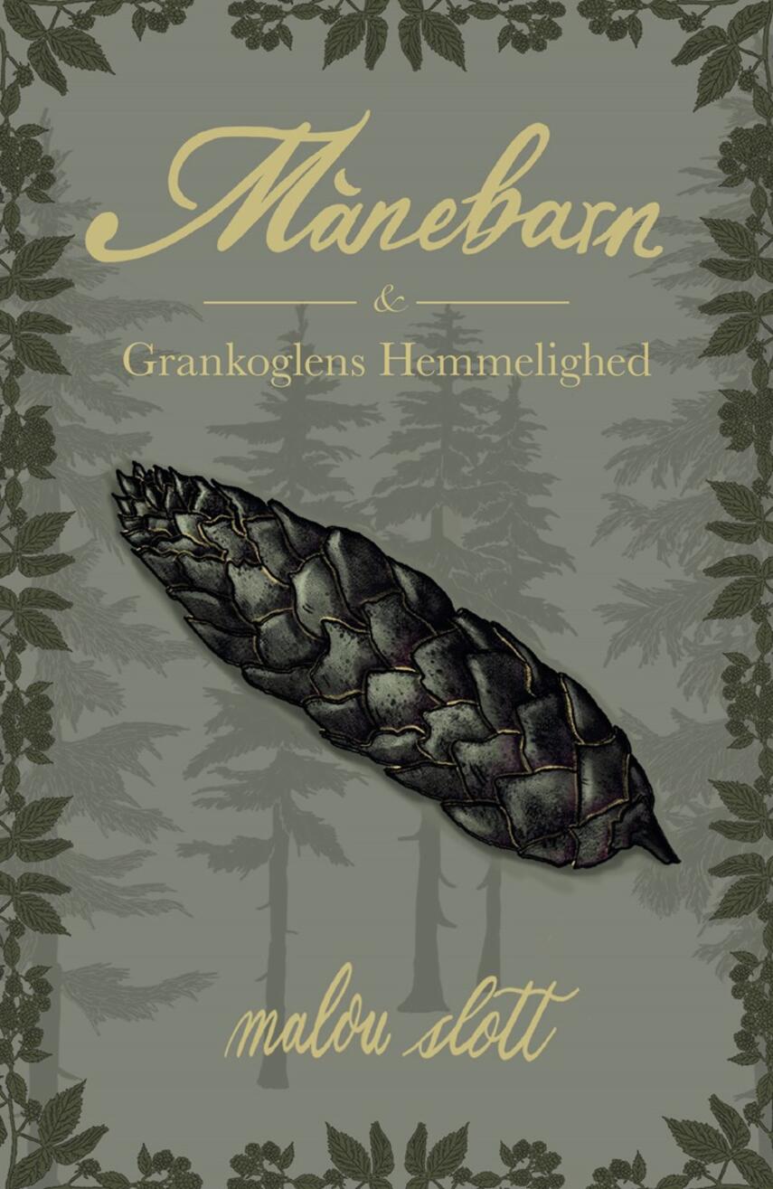 Malou Slott: Månebarn & grankoglens hemmelighed