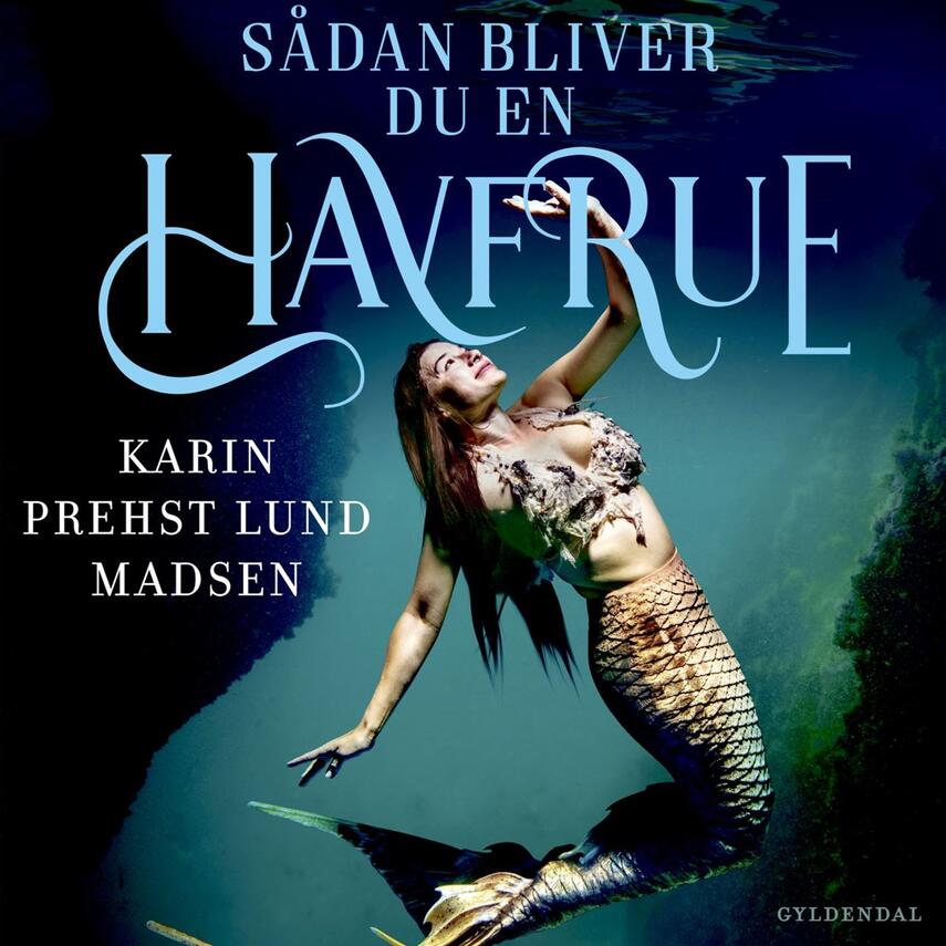 Karin Prehst Lund Madsen: Sådan bliver du en havfrue