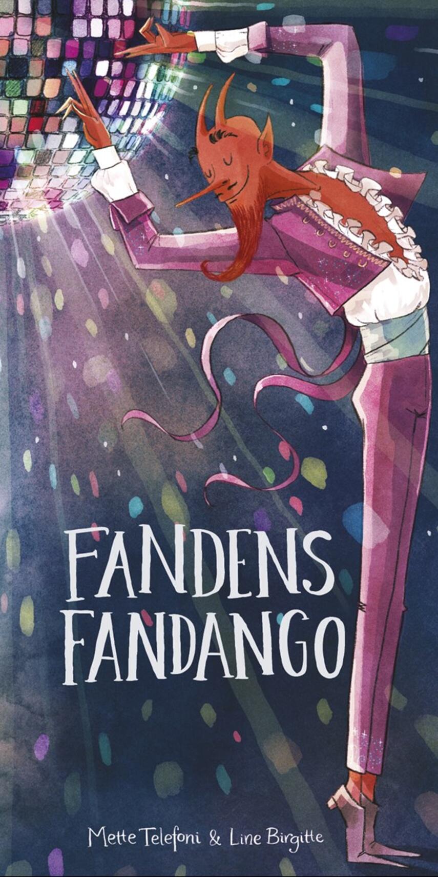 Mette Telefoni, Line Birgitte: Fandens fandango