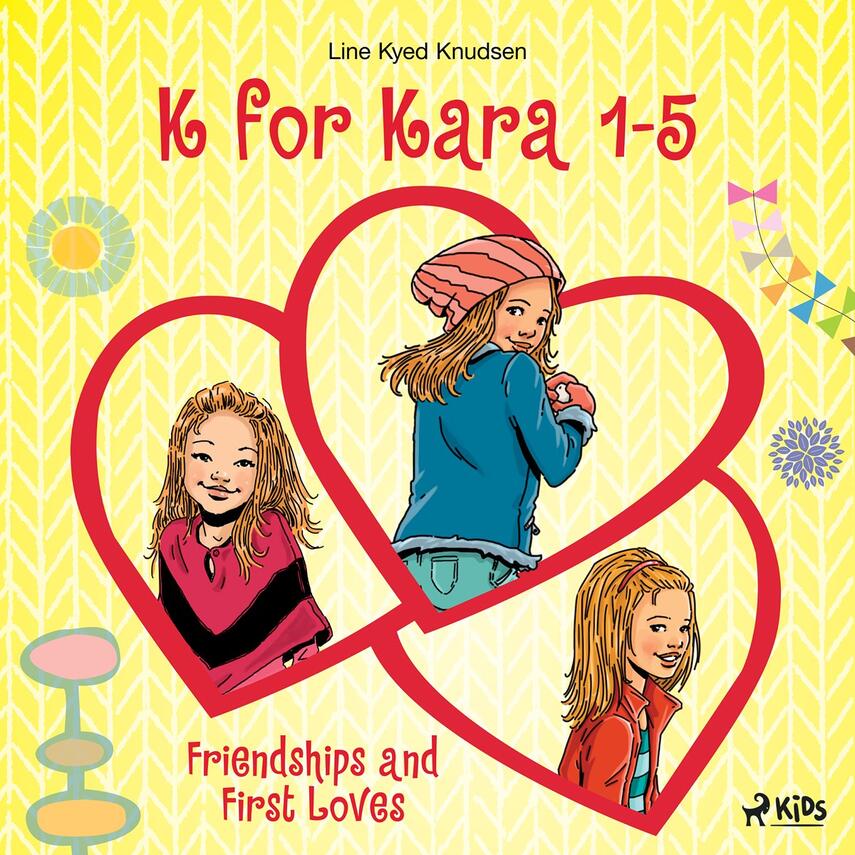 : K for Kara 1-5. Friendships and First Loves