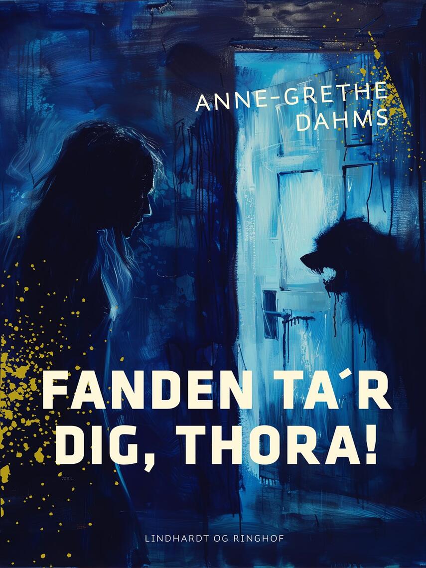 Anne-Grethe Dahms: Fanden ta'r dig, Thora!