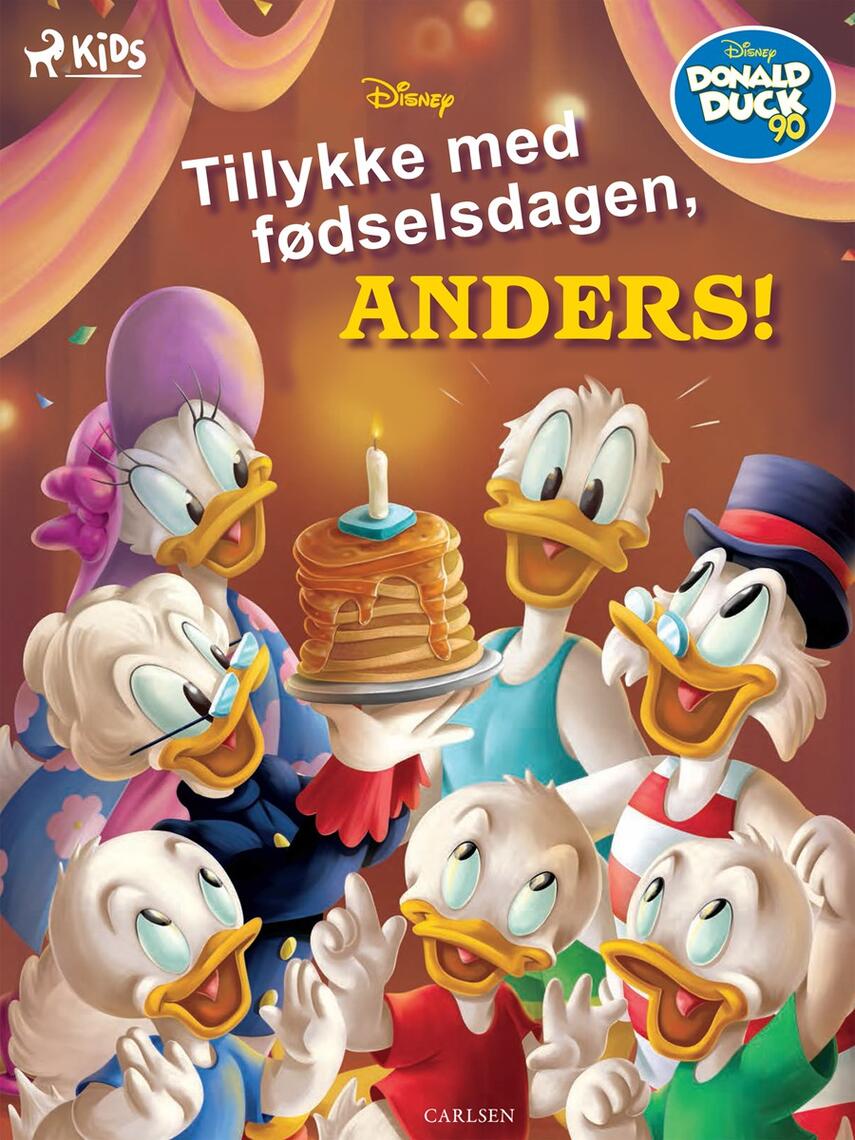 Tea Orsi, John Loter, Angela Capolupo: Tillykke med fødselsdagen, Anders! : Donald Duck 90