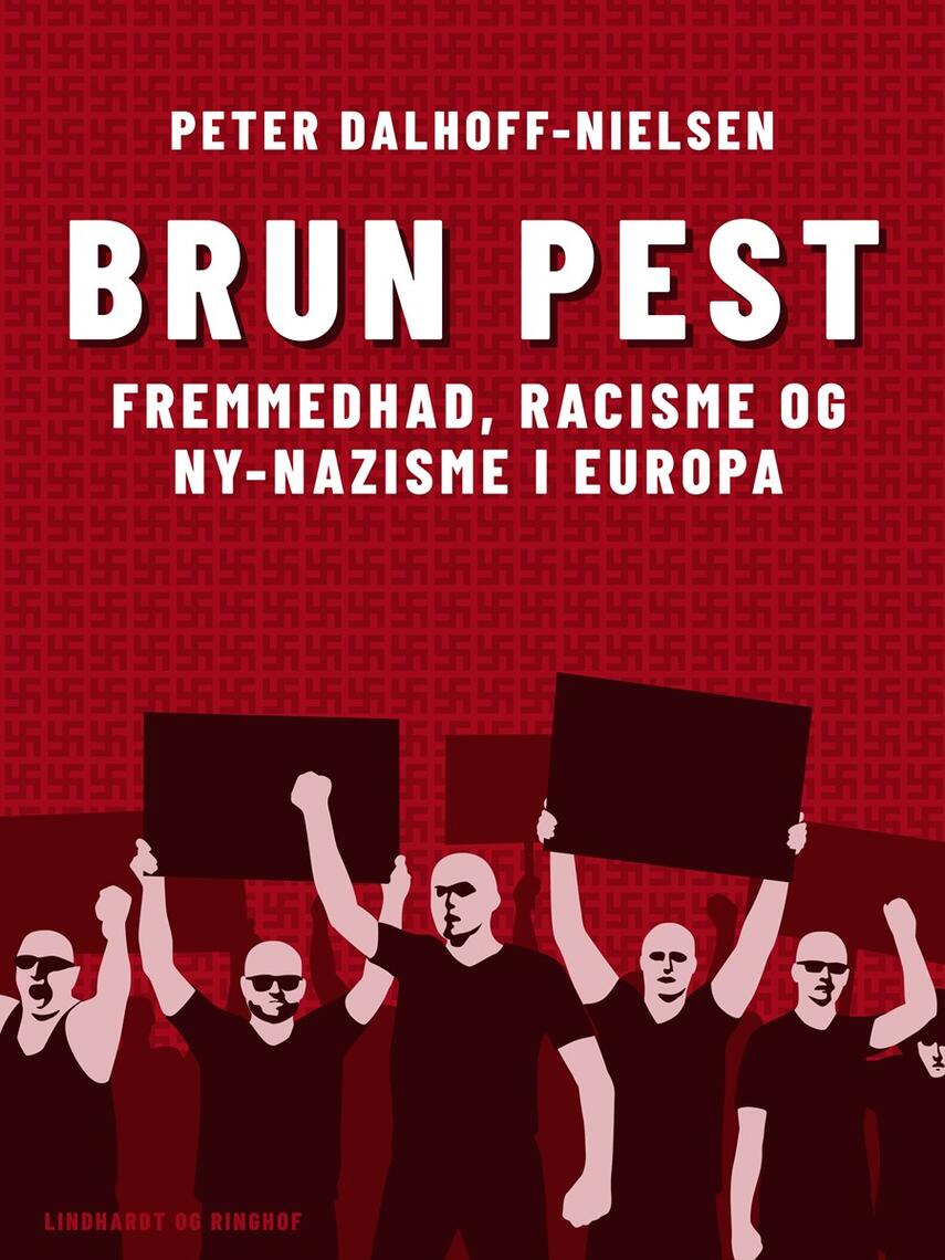 Peter Dalhoff-Nielsen: Brun pest : fremmedhad, racisme og ny-nazisme i Europa