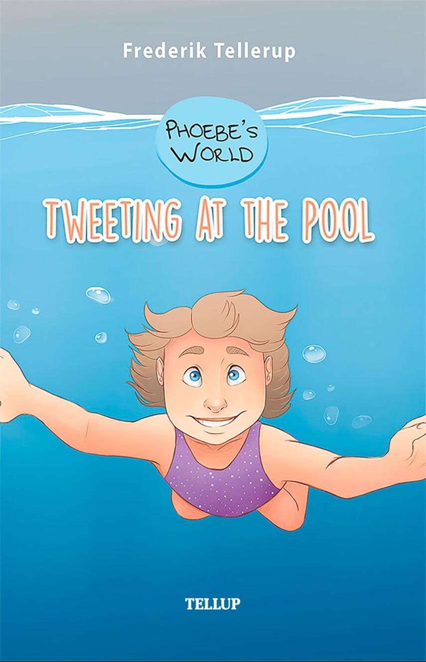 : Phoebe’s World #1: Tweeting at the Pool