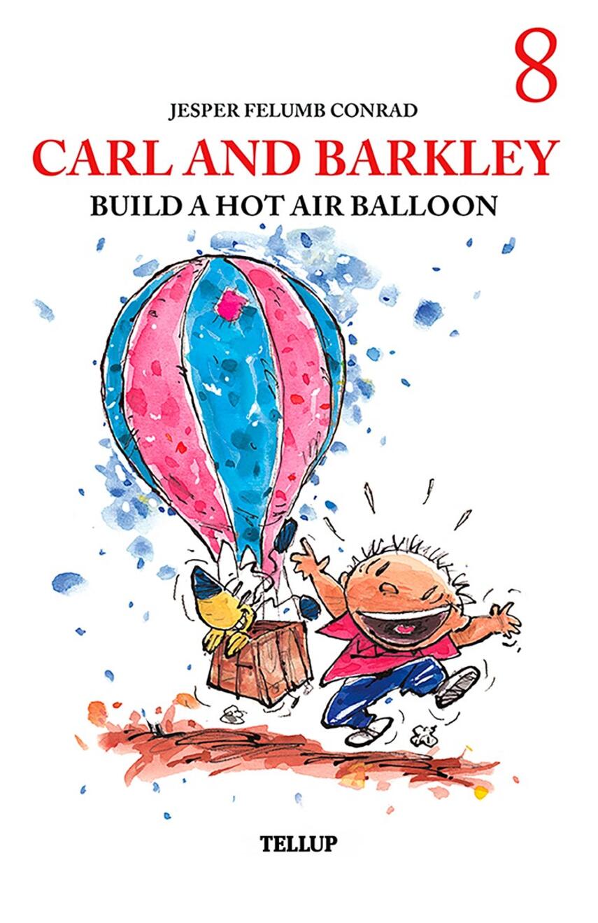 : Carl and Barkley #8: Carl and Barkley Build a Hot Air Balloon