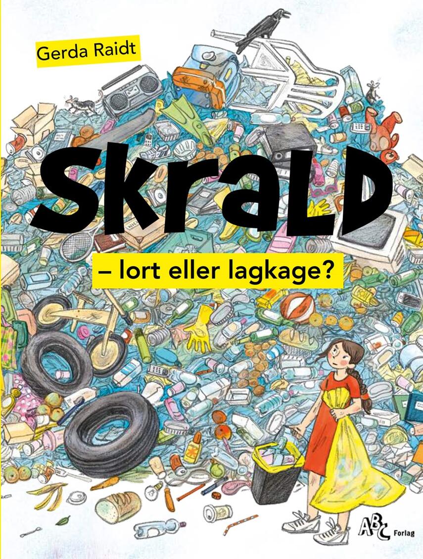 Gerda Raidt: Skrald : lort eller lagkage?