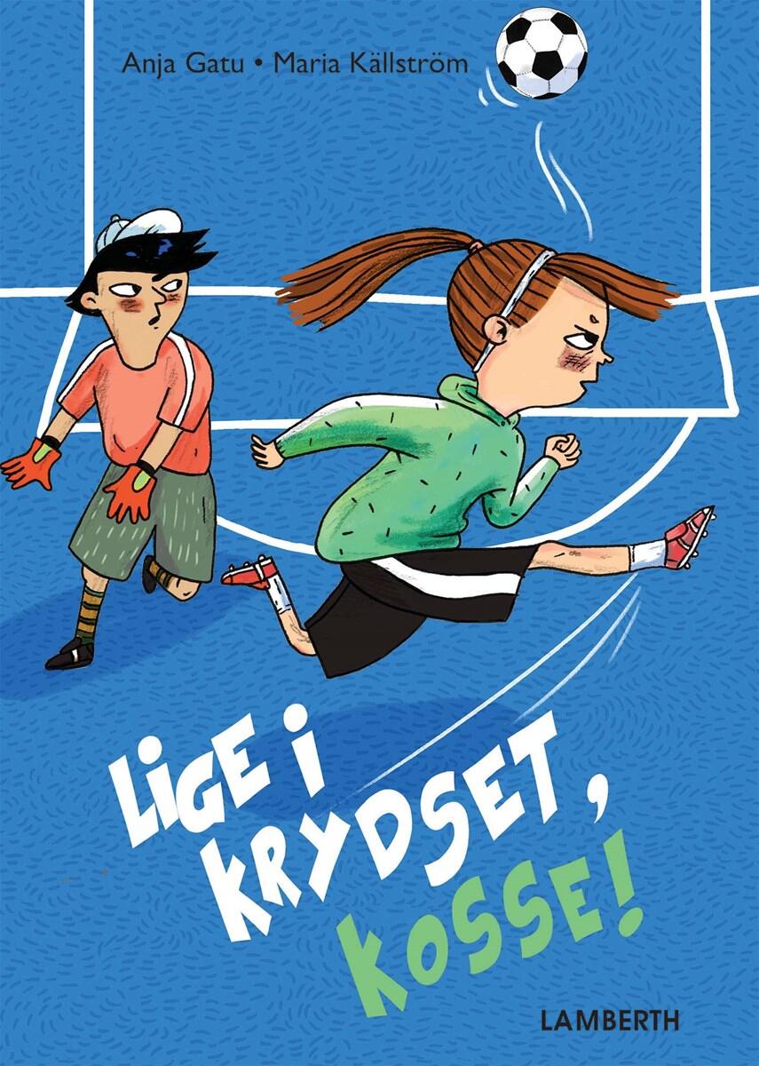 Anja Gatu: Lige i krydset, Kosse!