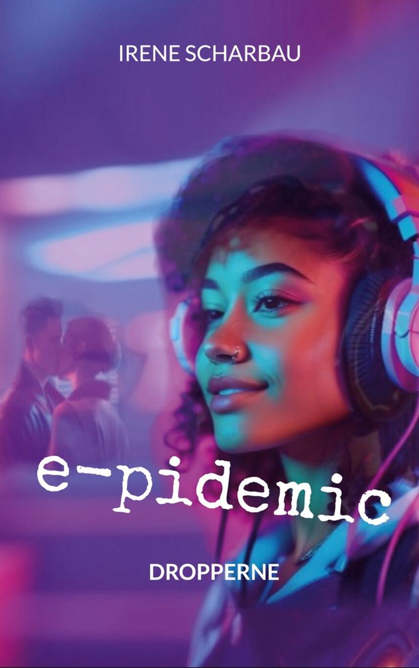 Irene Scharbau: e-pidemic : dropperne