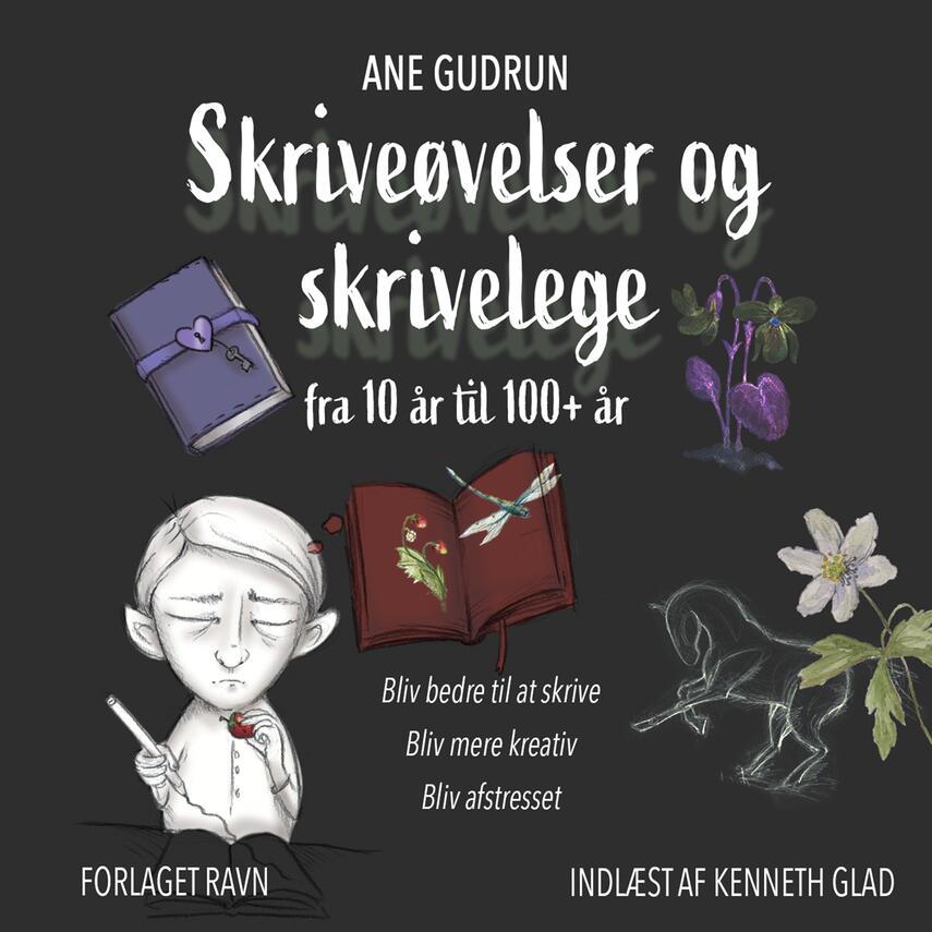 Ane Gudrun: Skriveøvelser og skrivelege - fra 10 år til 100+ år