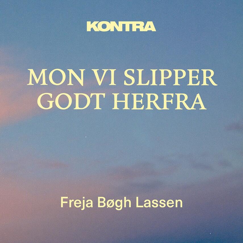 Freja Bøgh Lassen: Mon vi slipper godt herfra