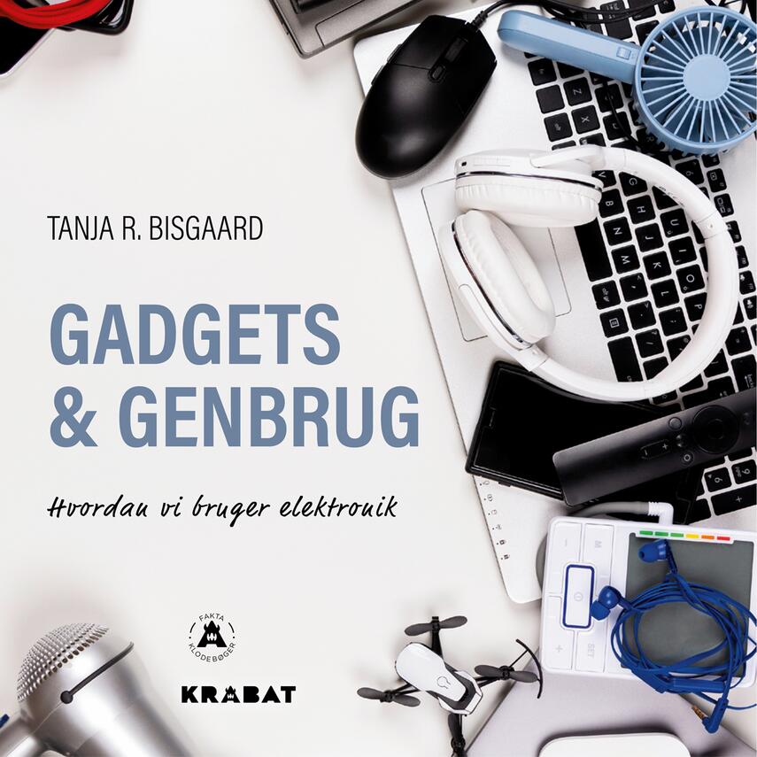 Tanja Rohini Bisgaard: Gadgets & genbrug : hvordan vi bruger elektronik