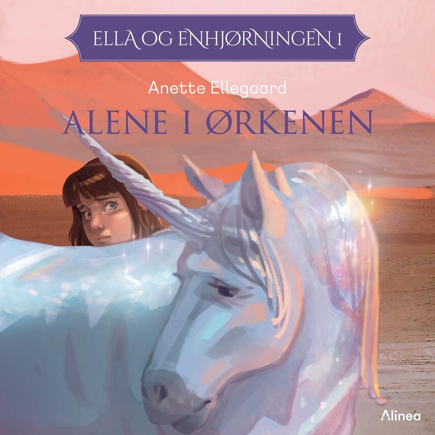 Anette Ellegaard: Ella og enhjørningen - alene i ørkenen
