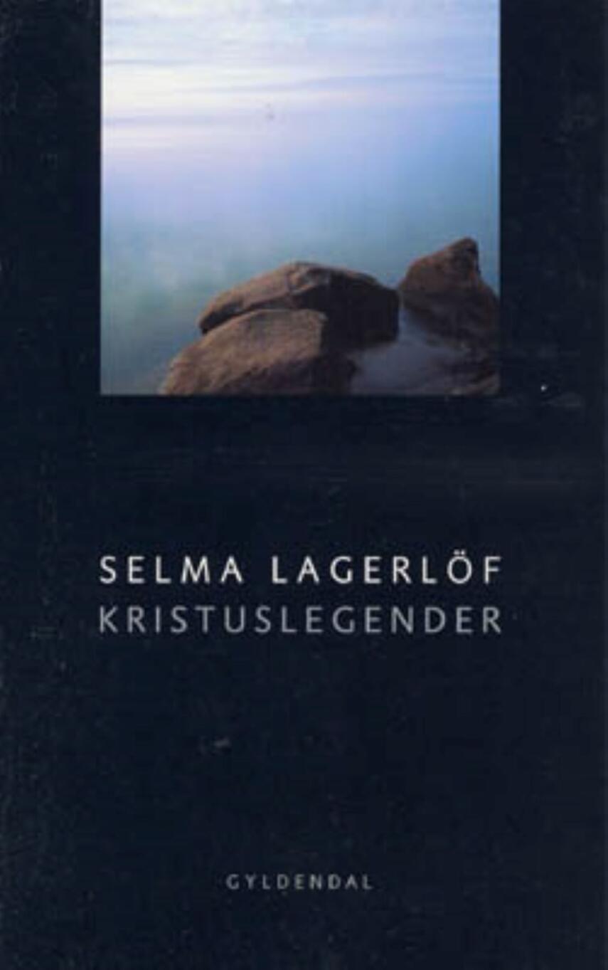 Selma Lagerlöf: Kristuslegender (Ved Anne Marie Bjerg, Nanna Salomon)