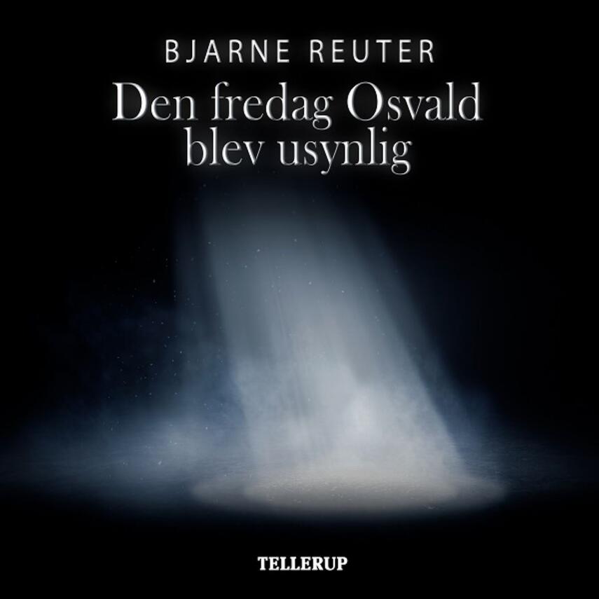 Bjarne Reuter: Den fredag Osval blev usynlig
